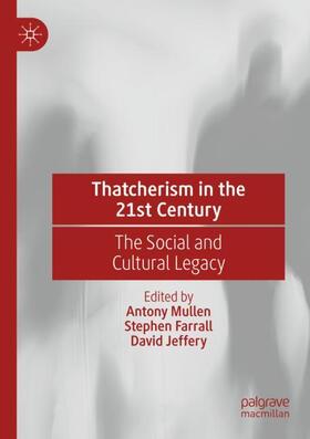 Mullen / Jeffery / Farrall |  Thatcherism in the 21st Century | Buch |  Sack Fachmedien