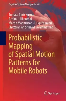 Kucner / Lilienthal / Srinivas Swaminathan |  Probabilistic Mapping of Spatial Motion Patterns for Mobile Robots | Buch |  Sack Fachmedien