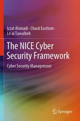 Alsmadi / Tawalbeh / Easttom |  The NICE Cyber Security Framework | Buch |  Sack Fachmedien
