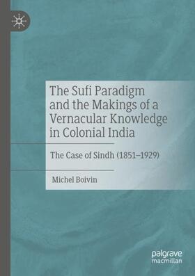 Boivin |  The Sufi Paradigm and the Makings of a Vernacular Knowledge in Colonial India | Buch |  Sack Fachmedien