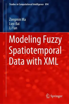 Ma / Yan / Bai |  Modeling Fuzzy Spatiotemporal Data with XML | Buch |  Sack Fachmedien