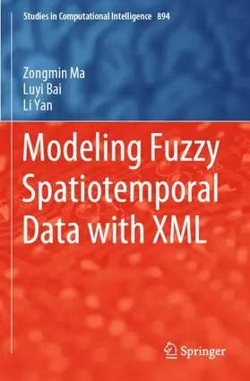 Ma / Yan / Bai |  Modeling Fuzzy Spatiotemporal Data with XML | Buch |  Sack Fachmedien