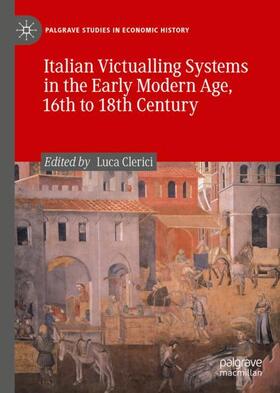 Clerici |  Italian Victualling Systems in the Early Modern Age, 16th to 18th Century | Buch |  Sack Fachmedien