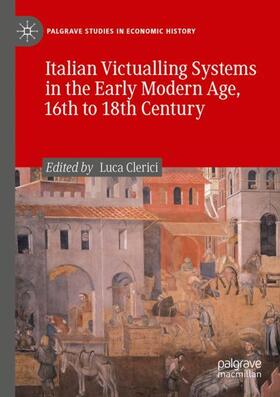 Clerici |  Italian Victualling Systems in the Early Modern Age, 16th to 18th Century | Buch |  Sack Fachmedien