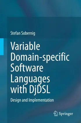 Sobernig |  Variable Domain-specific Software Languages with DjDSL | Buch |  Sack Fachmedien