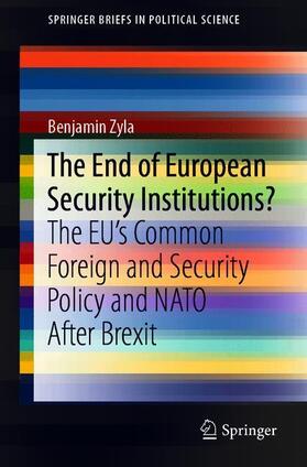 Zyla |  The End of European Security Institutions? | Buch |  Sack Fachmedien