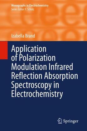 Brand |  Application of Polarization Modulation Infrared Reflection Absorption Spectroscopy in Electrochemistry | Buch |  Sack Fachmedien