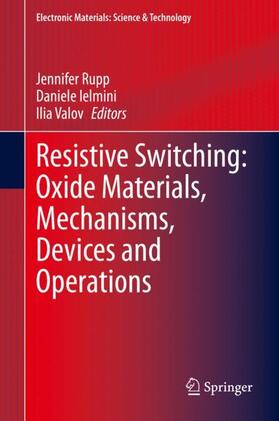 Rupp / Valov / Ielmini |  Resistive Switching: Oxide Materials, Mechanisms, Devices and Operations | Buch |  Sack Fachmedien