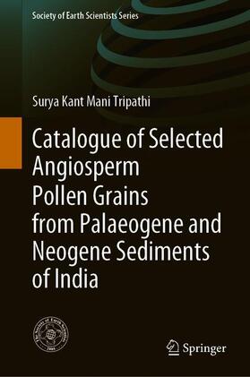 Tripathi |  Catalogue of Selected Angiosperm Pollen Grains from Palaeogene and Neogene Sediments of India | Buch |  Sack Fachmedien