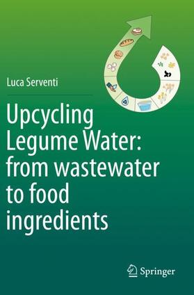 Serventi |  Upcycling Legume Water: from wastewater to food ingredients | Buch |  Sack Fachmedien