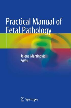 Martinovic |  Practical Manual of Fetal Pathology | Buch |  Sack Fachmedien