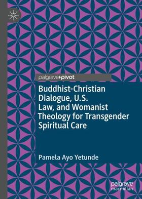 Yetunde |  Buddhist-Christian Dialogue, U.S. Law, and Womanist Theology for Transgender Spiritual Care | Buch |  Sack Fachmedien
