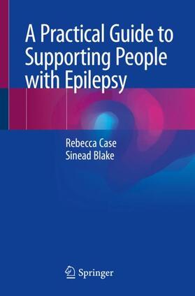 Blake / Case |  A Practical Guide to Supporting People with Epilepsy | Buch |  Sack Fachmedien