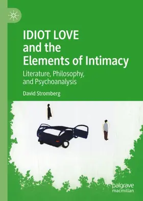 Stromberg |  IDIOT LOVE and the Elements of Intimacy | Buch |  Sack Fachmedien