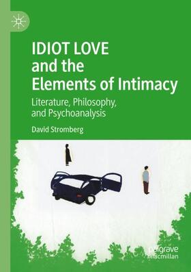 Stromberg |  IDIOT LOVE and the Elements of Intimacy | Buch |  Sack Fachmedien