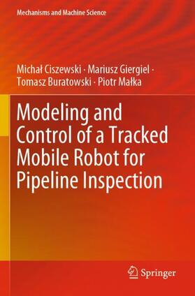 Ciszewski / Malka / Giergiel |  Modeling and Control of a Tracked Mobile Robot for Pipeline Inspection | Buch |  Sack Fachmedien