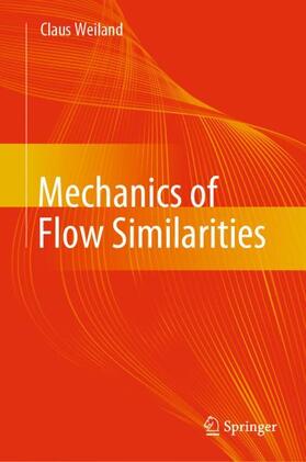 Weiland |  Mechanics of Flow Similarities | Buch |  Sack Fachmedien