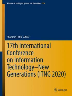 Latifi |  17th International Conference on Information Technology¿New Generations (ITNG 2020) | Buch |  Sack Fachmedien