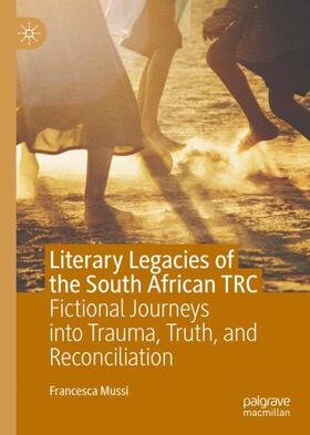 Mussi |  Literary Legacies of the South African TRC | Buch |  Sack Fachmedien