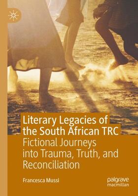 Mussi |  Literary Legacies of the South African TRC | Buch |  Sack Fachmedien