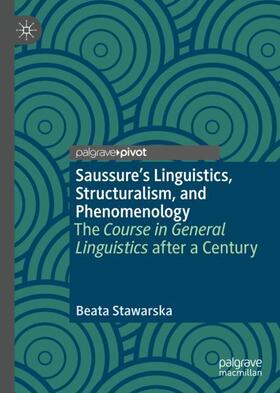 Stawarska |  Saussure¿s Linguistics, Structuralism, and Phenomenology | Buch |  Sack Fachmedien