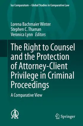 Bachmaier Winter / Thaman / Lynn |  The Right to Counsel and the Protection of Attorney-Client Privilege in Criminal Proceedings | eBook | Sack Fachmedien