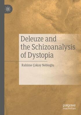 Çokay Nebioglu / Çokay Nebioglu |  Deleuze and the Schizoanalysis of Dystopia | Buch |  Sack Fachmedien