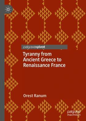Ranum |  Tyranny from Ancient Greece to Renaissance France | Buch |  Sack Fachmedien