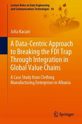 Kacani |  A Data-Centric Approach to Breaking the FDI Trap Through Integration in Global Value Chains | Buch |  Sack Fachmedien