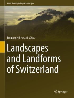 Reynard |  Landscapes and Landforms of Switzerland | Buch |  Sack Fachmedien