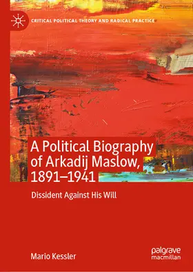 Kessler |  A Political Biography of Arkadij Maslow, 1891-1941 | eBook | Sack Fachmedien