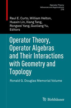 Curto / Helton / Yu |  Operator Theory, Operator Algebras and Their Interactions with Geometry and Topology | Buch |  Sack Fachmedien