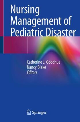 Blake / Goodhue |  Nursing Management of Pediatric Disaster | Buch |  Sack Fachmedien