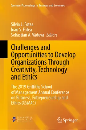 Fotea / Vaduva / Vaduva |  Challenges and Opportunities to Develop Organizations Through Creativity, Technology and Ethics | eBook | Sack Fachmedien