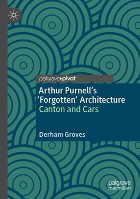 Groves |  Arthur Purnell¿s ¿Forgotten¿ Architecture | Buch |  Sack Fachmedien