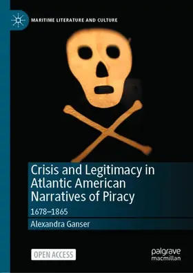 Ganser |  Crisis and Legitimacy in Atlantic American Narratives of Piracy | Buch |  Sack Fachmedien