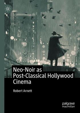 Arnett |  Neo-Noir as Post-Classical Hollywood Cinema | Buch |  Sack Fachmedien