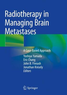 Yamada / Chang / Fiveash |  Radiotherapy in Managing Brain Metastases | Buch |  Sack Fachmedien