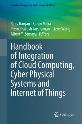 Ranjan / Mitra / Zomaya |  Handbook of Integration of Cloud Computing, Cyber Physical Systems and Internet of Things | Buch |  Sack Fachmedien