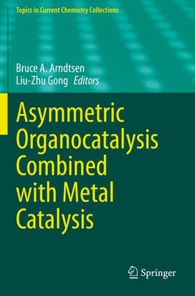 Gong / Arndtsen |  Asymmetric Organocatalysis Combined with Metal Catalysis | Buch |  Sack Fachmedien