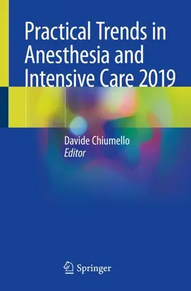 Chiumello |  Practical Trends in Anesthesia and Intensive Care 2019 | Buch |  Sack Fachmedien