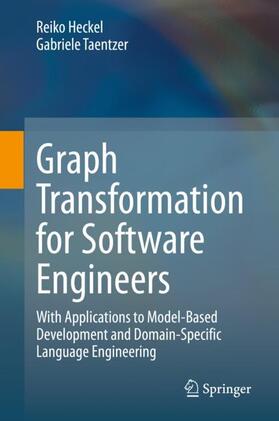 Taentzer / Heckel |  Graph Transformation for Software Engineers | Buch |  Sack Fachmedien