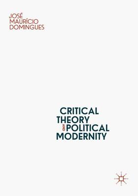 Domingues |  Critical Theory and Political Modernity | Buch |  Sack Fachmedien