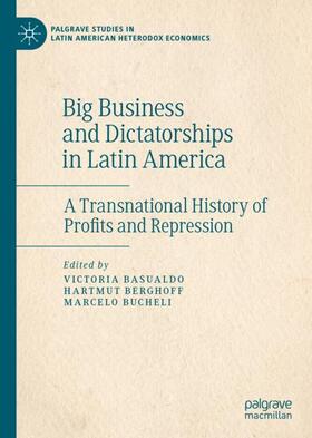 Basualdo / Bucheli / Berghoff |  Big Business and Dictatorships in Latin America | Buch |  Sack Fachmedien