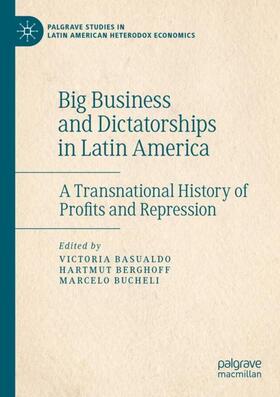 Basualdo / Bucheli / Berghoff |  Big Business and Dictatorships in Latin America | Buch |  Sack Fachmedien