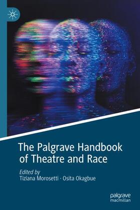Okagbue / Morosetti |  The Palgrave Handbook of Theatre and Race | Buch |  Sack Fachmedien