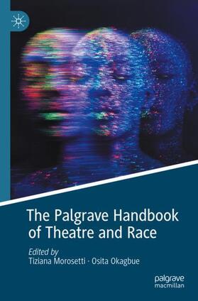 Okagbue / Morosetti |  The Palgrave Handbook of Theatre and Race | Buch |  Sack Fachmedien