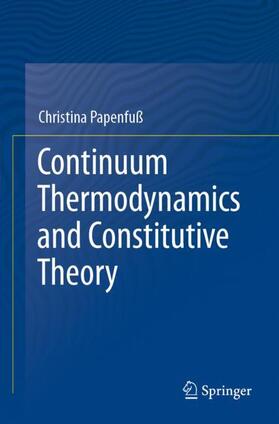 Papenfuß |  Continuum Thermodynamics and Constitutive Theory | Buch |  Sack Fachmedien