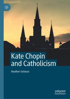 Ostman |  Kate Chopin and Catholicism | Buch |  Sack Fachmedien