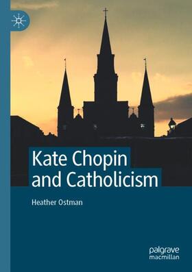 Ostman |  Kate Chopin and Catholicism | Buch |  Sack Fachmedien